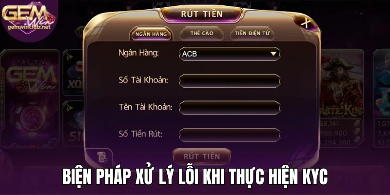 Biện pháp xử lý lỗi khi thực hiện KYC