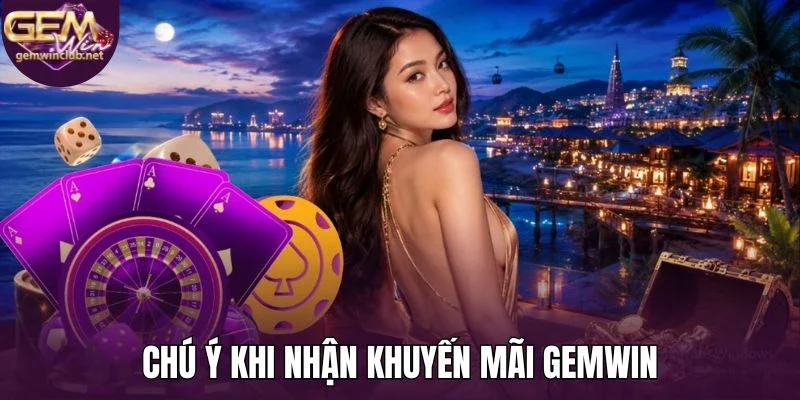 Chú ý khi nhận khuyến mãi Gemwin