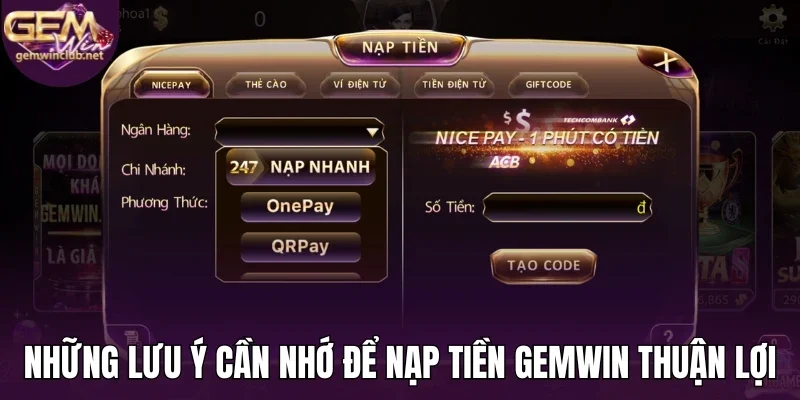 Những lưu ý cần nhớ để nạp tiền Gemwin thuận lợi