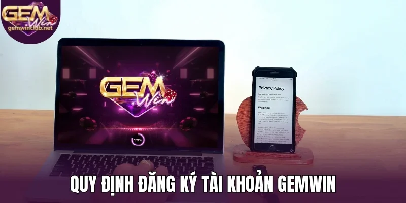 Quy định đăng ký tài khoản Gemwin