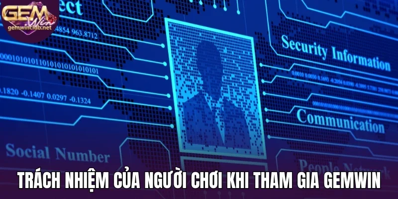 Trách nhiệm của người chơi khi tham gia Gemwin