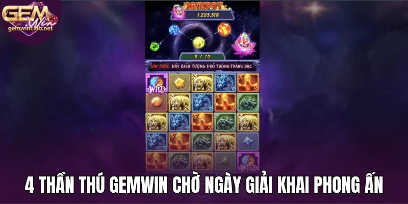 4 thần thú Gemwin chờ ngày giải khai phong ấn