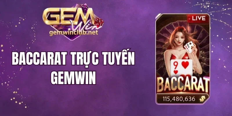 Baccarat Trực Tuyến Gemwin - So Điểm Nhận Ngay Jackpot Lớn