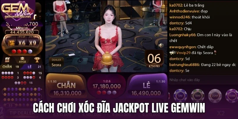 Cách chơi xóc đĩa jackpot live Gemwin