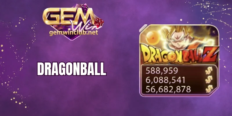 Dragonball Gemwin - Khuấy Đảo Làng Bạc Quay Hũ Trực Tuyến