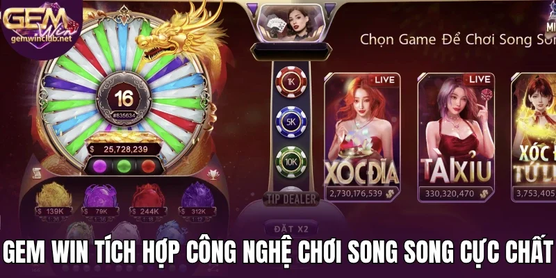Gem Win tích hợp công nghệ chơi song song cực chất