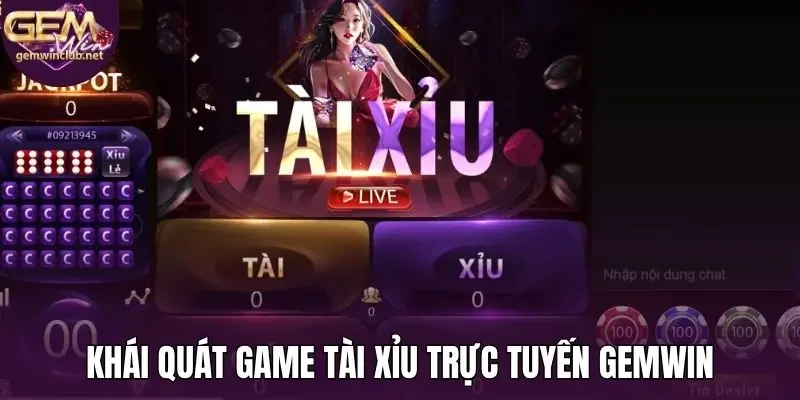 Khái quát game tài xỉu trực tuyến Gemwin