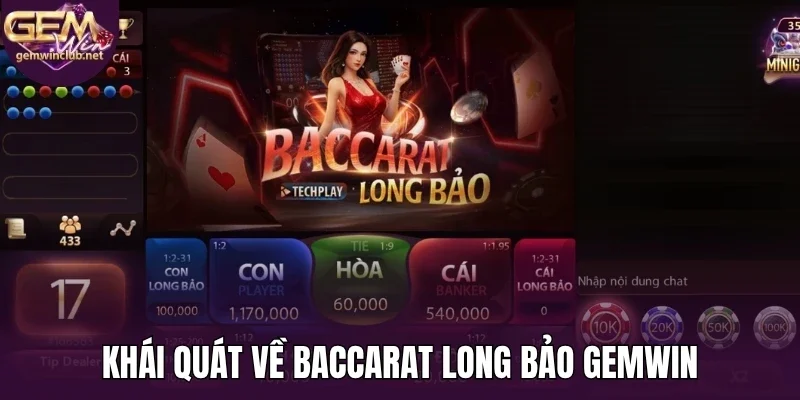 Khái quát về baccarat long bảo Gemwin