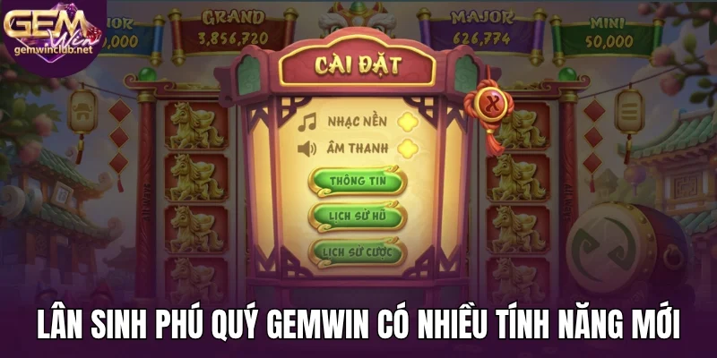 Lân sinh phú quý Gemwin có nhiều tính năng mới