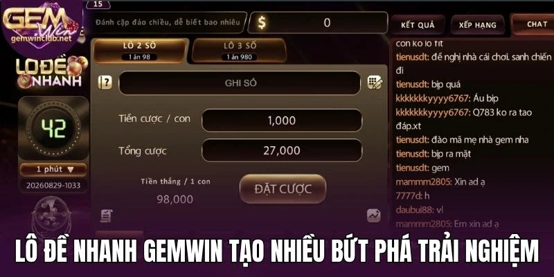 Lô đề nhanh Gemwin tạo nhiều bứt phá trải nghiệm