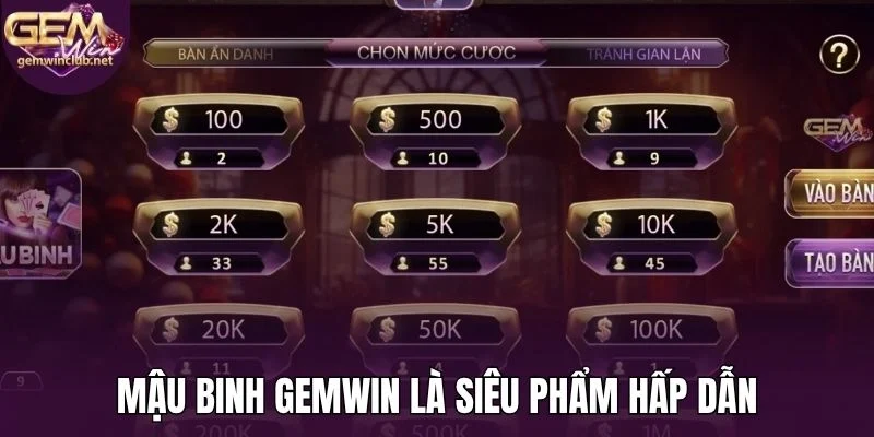Mậu binh Gemwin là siêu phẩm hấp dẫn