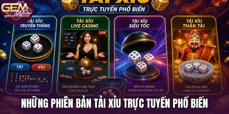 Những phiên bản tải xỉu trực tuyến phổ biến