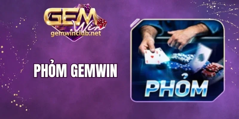 Phỏm Gemwin - Tựa Game Bài Thú Vị Sở Hữu Phần Thưởng Cao