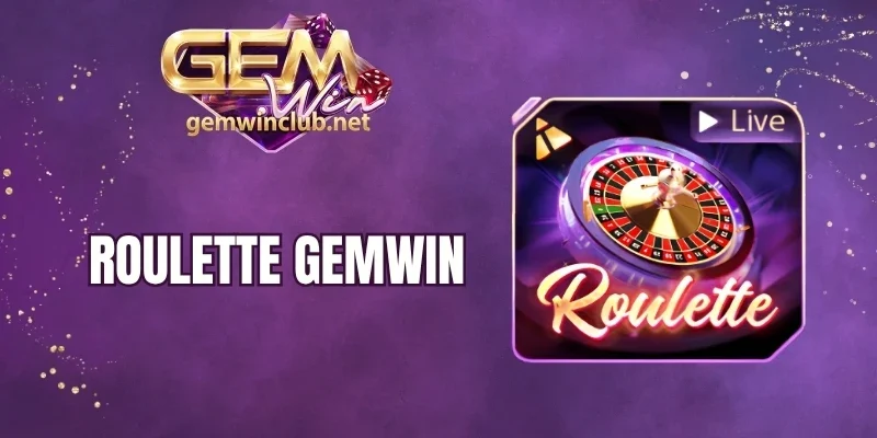 Roulette Gemwin - Giải Mã Quy Trình Quay Bóng Và Ăn Thưởng