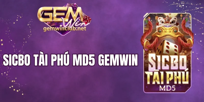 Sicbo Tài Phú MD5 Gemwin - Cược Xúc Xắc, Làm Giàu Uy Tín 