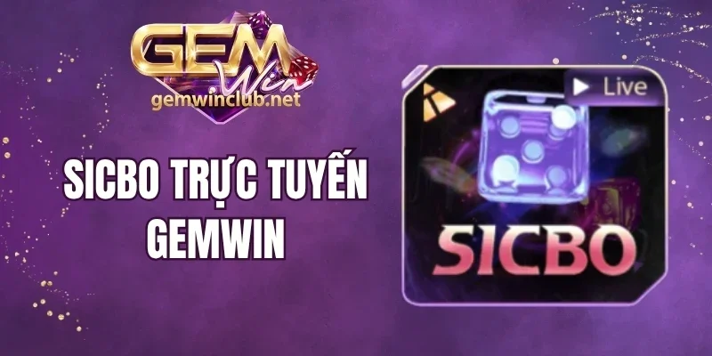 Sicbo Trực Tuyến Gemwin - Game Online Đẳng Cấp, Thưởng Lớn 