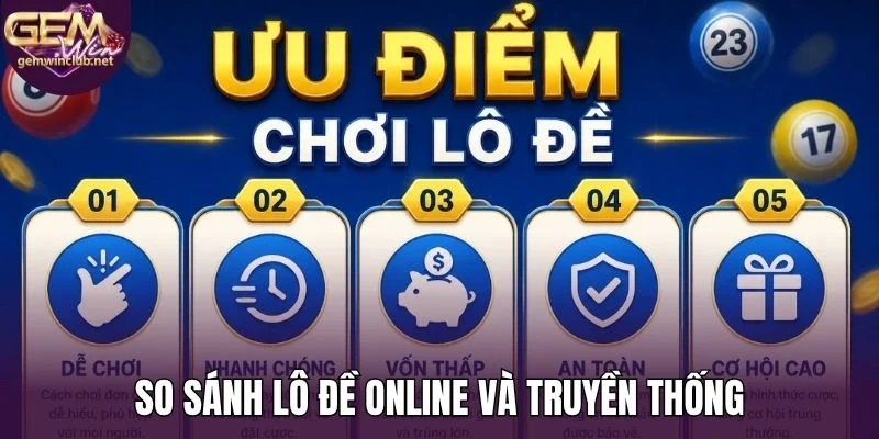 So sánh lô đề online và truyền thống