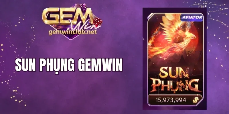 Sun Phụng Gemwin - Cược Phượng Hoàng, Phá Đảo Game Hot