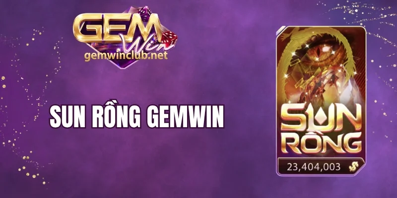 Sun Rồng Gemwin - Dự Đoán Ngọc Rồng, Nhận Thưởng Tiền Tỷ