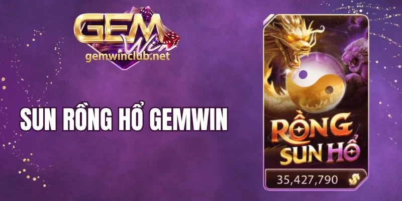 Sun Rồng Hổ Gemwin - Siêu Phẩm Dragon Tiger Tỷ Lệ Thắng 99%