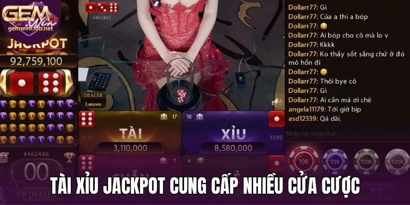 Tài xỉu jackpot cung cấp nhiều cửa cược