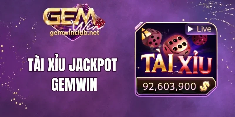 Tài Xỉu Jackpot Gemwin - Săn Hũ Thưởng Từ 3 Viên Xí Ngầu