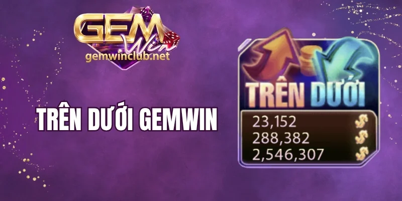 Trên Dưới Gemwin - Dự Đoán Thẻ Bài Bí Ẩn Mỗi Ván Game