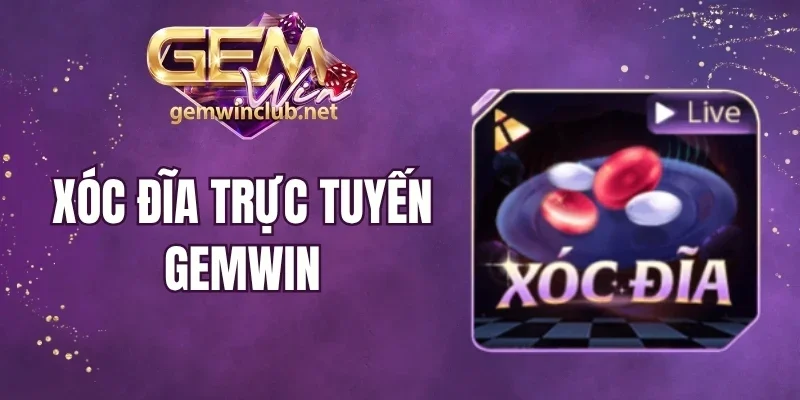 Xóc Đĩa Trực Tuyến Gemwin - Cược Nhanh Với Cửa Xúc Xắc 